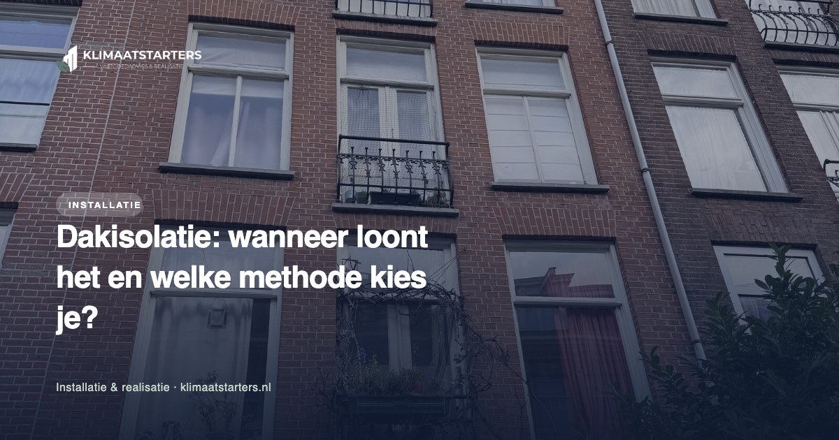 Dakisolatie: wanneer loont het en welke methode kies je?