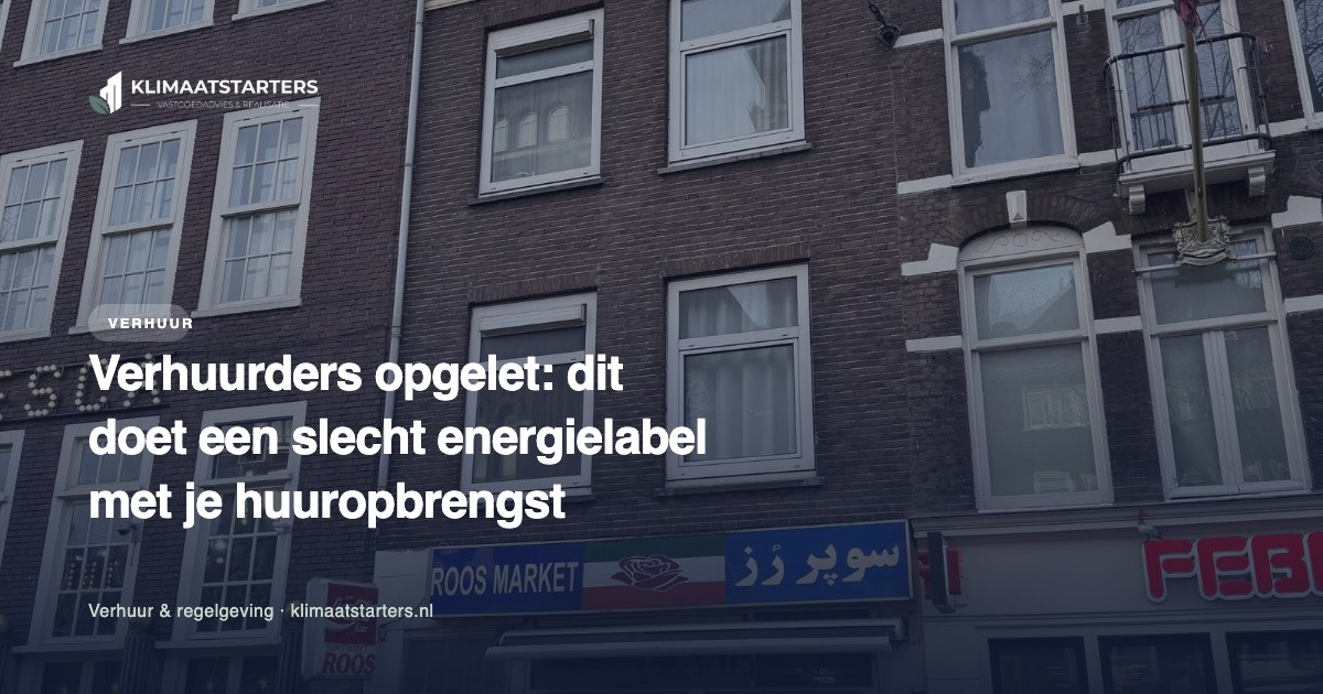 Verhuurders opgelet: dit doet een slecht energielabel met je huuropbrengst