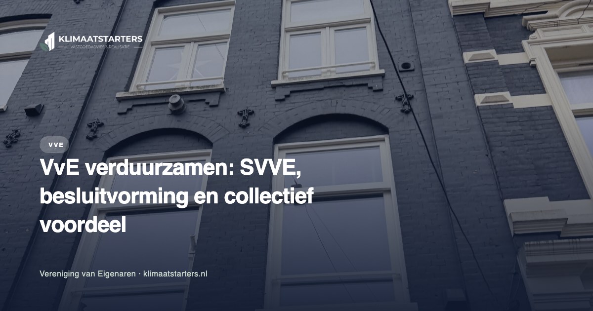 VvE verduurzamen: SVVE, besluitvorming en collectief voordeel