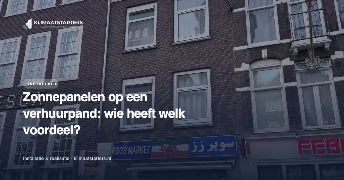 Zonnepanelen op een verhuurpand: wie heeft welk voordeel?
